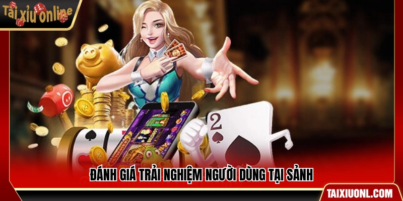 Nhận xét thực tế từ người chơi tham gia