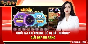Chơi Tài Xỉu Online Có Bị Bắt Không? Giải Đáp Rõ Ràng