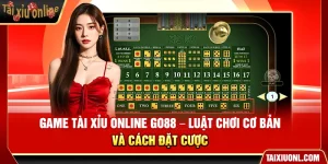 Game Tài Xỉu Online Go88 – Luật Chơi Cơ Bản Và Cách Đặt Cược