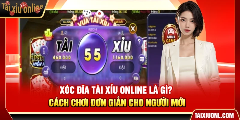 Xóc Đĩa Tài Xỉu Online Là Gì? Cách Chơi Cho Người Mới