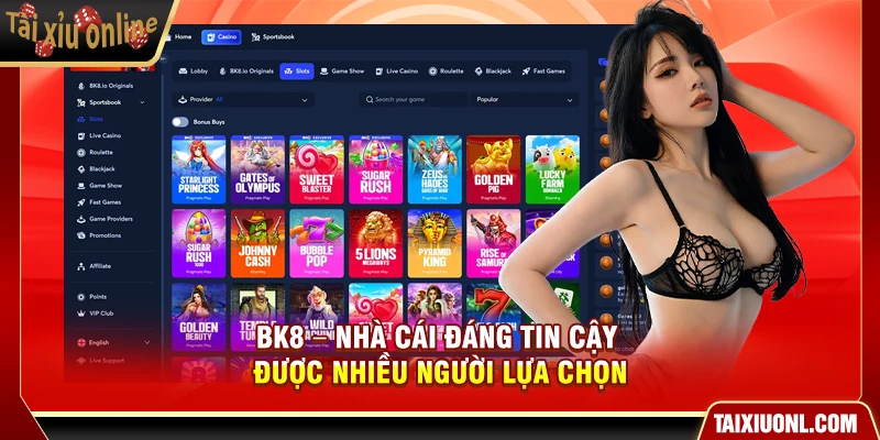 BK8 – Nhà cái đáng tin cậy được nhiều người lựa chọn